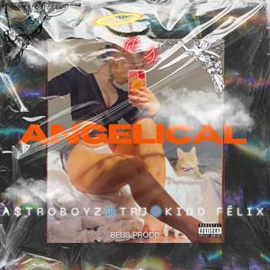 ANGELICAL (feat. A$TROBOYZ & Kidd Félix)