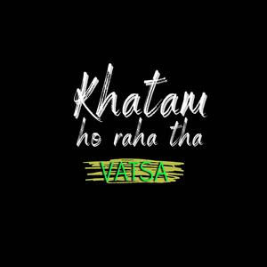 Khatam Ho Raha Tha