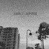 LAVA J - Jupiter