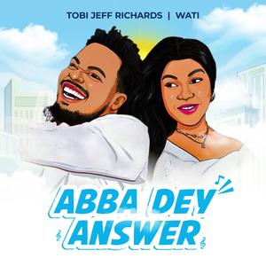 Abba dey answer (feat. Wati)