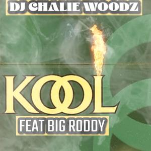 KOOL (feat. Big Roddy) (DJ CHALIE WOODZ MIX)
