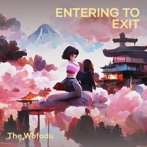 Entering to Exit