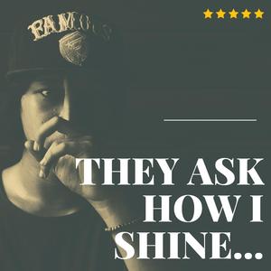 They ask how I shine (Radio Edit)