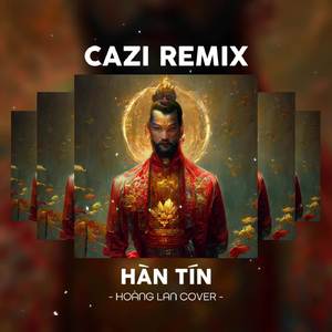Hàn Tín (Cazi Remix) (Cover)