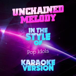 Unchained Melody (In the Style of Pop Idols) [Karaoke Version]