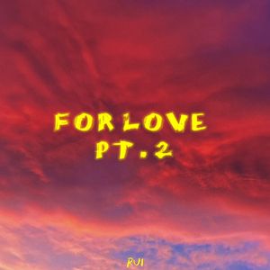 FOR LOVE Pt.2