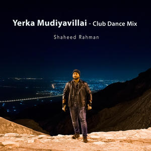 Yerka Mudiyavillai - (Club Dance Mix)