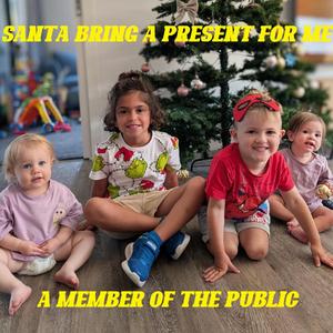 Santa Bring A Present For Me