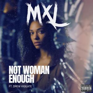 Not Woman Enough (feat. Drew Vigilate)
