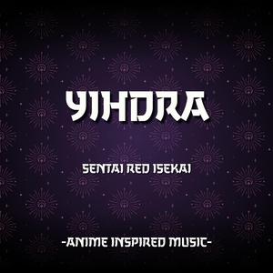 Yihdra Arvoln | Anime Inspired Music | Sentai Red Isekai