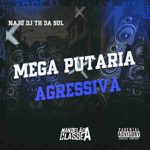 Mega Putaria Agressiva