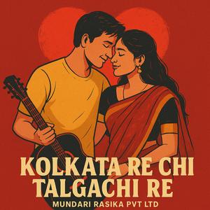 Kolkata Re Chi Talgachi Re