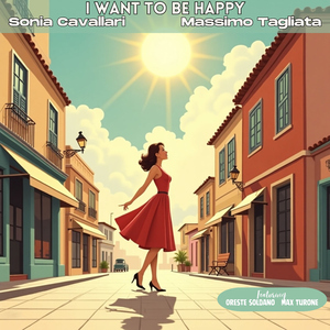 I Want To Be Happy (feat. Oreste Soldano & Max Turone)