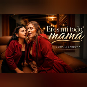 Eres mi todo mamá