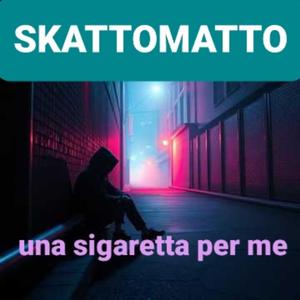 UNA SIGARETTA PER ME