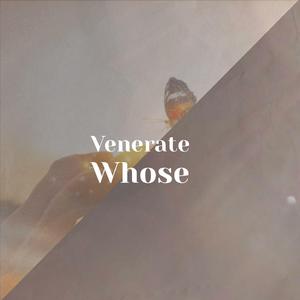 Venerate Whose