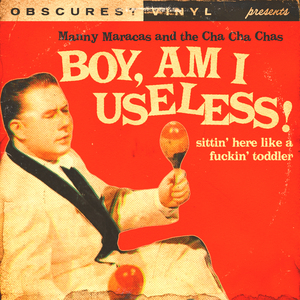 Boy, Am I Useless, Sitting Here Like a ****in’ Toddler