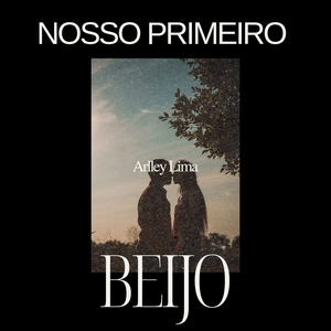 Nosso Primeiro Beijo