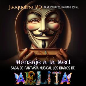 Mensaje a la Red Saga de Fantasía Musical Los Diarios de Aelita (feat. Ion Iacob & Big Bang Social)