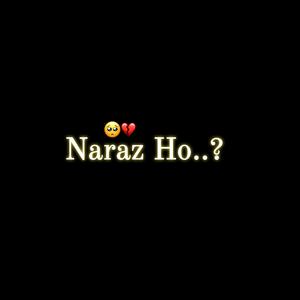 Naraz ho kya?