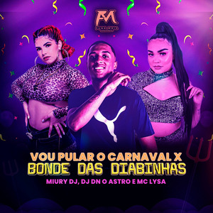 Vou Pular o Carnaval X Bonde das Diabinhas