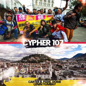 Cypher 107 (feat. Carter B, Dome, Nicolass Park & Lenin Yumbay)