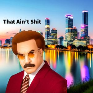 That Ain't Shit