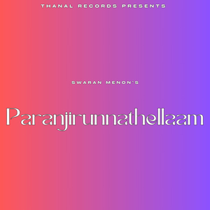 Paranjirunnathellaam