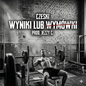 Wyniki lub wymówki (feat. Jezzy C.)