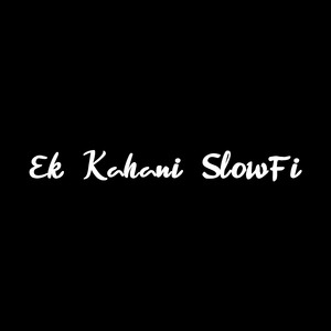 Ek Kahani SlowFi (1)