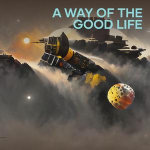 A Way of the Good Life