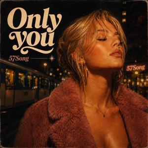 Only you