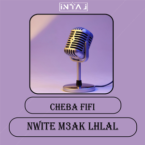 Nwite M3ak Lhlal