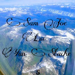 Love Without Life (feat. Sam Joe & Yun Stache)
