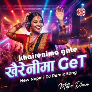 Khairenima Get New Nepali DJ Remix Song