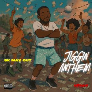Maxed Out Jiggin Anthem