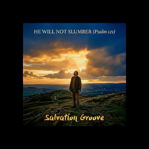 He Will Not Slumber (Psalm 121)