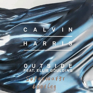 Calvin Harris-Outside（Su9arwat3r Bootleg）