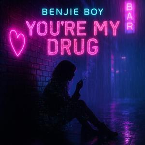 You're My Drug