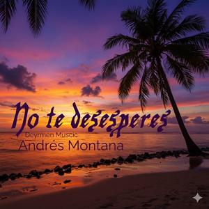 (Dym)_No_Te_Desesperes (feat. Andrés Montana)