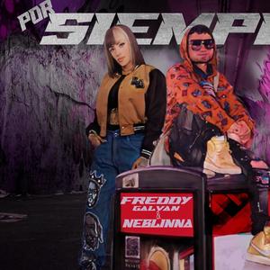 POR SIEMPRE (feat. FREDDY GALVÁN Ft. NEBLINNA)