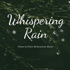 Whispering Rain: Piano & Flute Relaxation