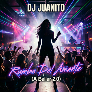 Rumba del Amante (A Bailar 2.0 Mix)