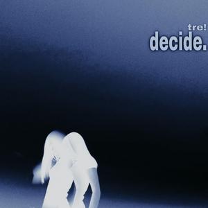 decide!