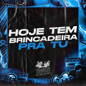 Hoje Tem Brincadeira pra Tu