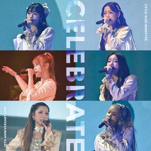 ＜CELEBRATE＞スペシャルメドレー (Little Glee Monster 10th Anniversary Live “CELEBRATE”)