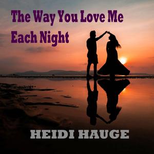 The Way You Love Me Each Night