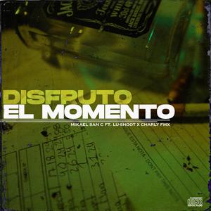 Disfruto El Momento (feat. Charly FMX & Lu-shoot)