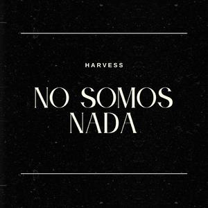 No Somos Nada