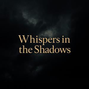 Whispers in the Shadows